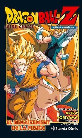 DRAGON BALL Z ANIME COMICS EL RENAIXEMENT DE LA FUSIO EN GOKU I EN VEGETA! | 9788416889976 | AKIRA TORIYAMA