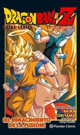 DRAGON BALL Z ANIME COMICS EL RENACIMIENTO DE LA FUSION GOKU Y VEGETA! | 9788416889969 | AKIRA TORIYAMA