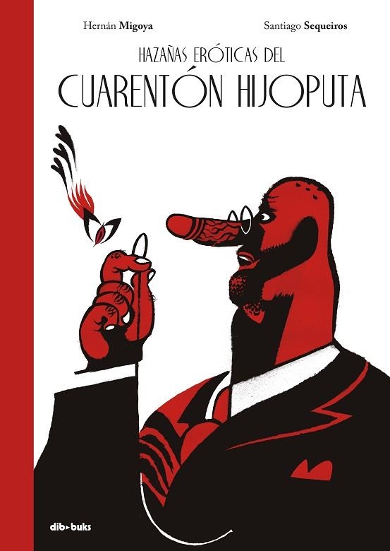 HAZAÑAS EROTICAS DEL CUARENTON HIJOPUTA | 9788417294038 | HERNAN MIGOYA