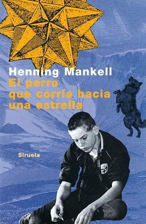EL PERRO QUE CORRIA HACIA UNA ESTRELLA (RUSTICA) | 9788478444977 | MANKELL, HENNING