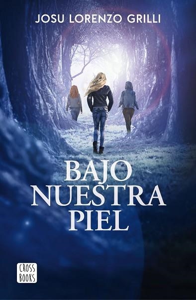 BAJO NUESTRA PIEL | 9788408182481 | JOSU LORENZO GRILLI