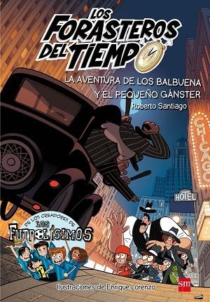LOS FORASTEROS DEL TIEMPO 05 LA AVENTURA DE LOS BALBUENA Y EL PEQUEÑO GASNGSTER | 9788491072669 | Roberto Santiago