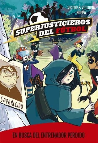 SUPERJUSTICIEROS DEL FUTBOL 3 EN BUSCA DEL ENTRENADOR PERDIDO | 9788424662592 | VICTOR KOPPA