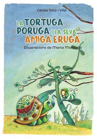 LA TORTUGA PORUGA I LA SEVA AMIGA ERUGA | 9788448945800 | CARLES SALA I VILA & MARTA MONTAÑA