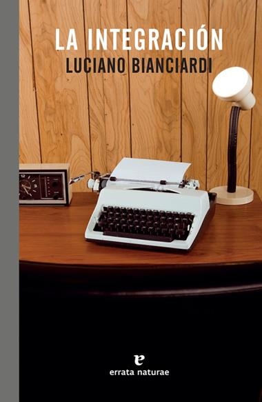 LA INTEGRACION | 9788416544622 | LUCIANO BIANCIARDI