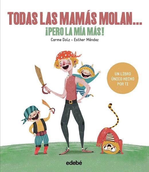 TODAS LAS MAMAS MOLAN PERO LA MIA MAS! | 9788468334257 | CARME DOLZ PEIDRO