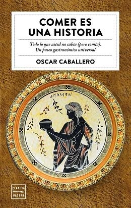 COMER ES UNA HISTORIA | 9788408184713 | OSCAR CABALLERO