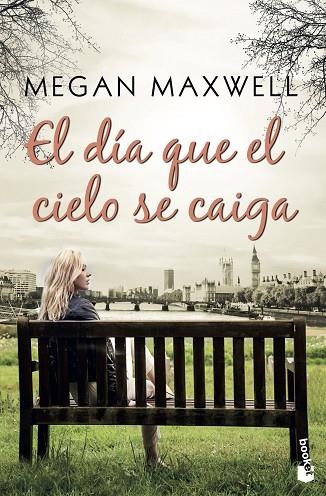EL DIA QUE EL CIELO SE CAIGA | 9788408185574 | MEGAN MAXWELL