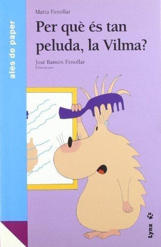 PER QUE ES TAN PELUDA LA VILMA? | 9788487334931 | MARTA FENOLLAR & JOSE RAMON FENOLLAR