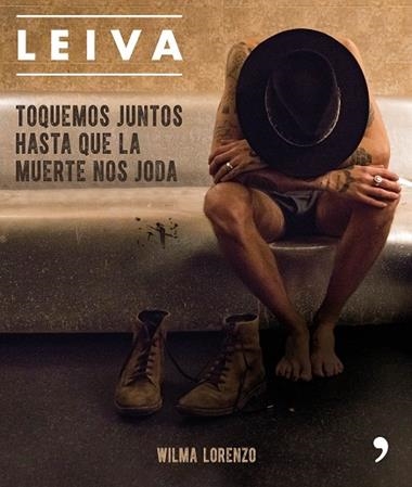 LEIVA TOQUEMOS JUNTOS HASTA QUE LA MUERTE NOS JODA | 9788499986470 | WILMA LORENZO