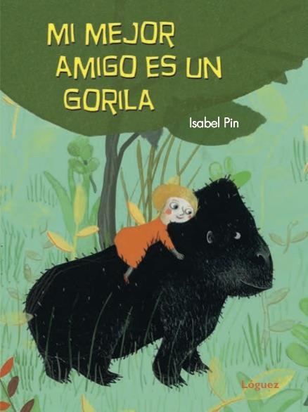 MI MEJOR AMIGO ES UN GORILA | 9788494705267 | ISABEL PIN