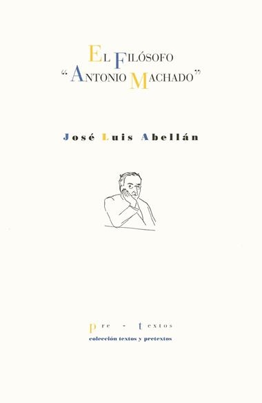 EL FILOSOFO ANTONIO MACHADO | 9788481910377 | JOSE LUIS ABELLAN