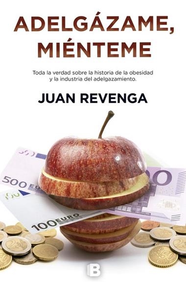 ADELGAZAME MIENTEME | 9788466656351 | JUAN REVENGA