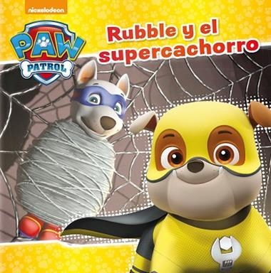 PAW PATROL RUBBLE Y EL SUPERCACHORRO | 9788448849917 | NICKELODEON