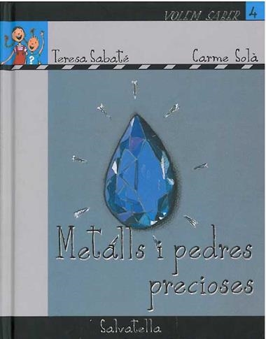 VOLEM SABER 4 METALLS I PEDRES | 9788484124771 | TERESA SABATE & CARME SOLA
