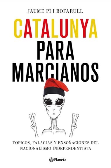 CATALUNYA PARA MARCIANOS | 9788408187011 | JAUME PI I BOFARULL