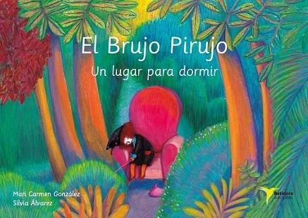 EL BRUJO PIRUJO: UN LUGAR PARA DORMIR | 9788494711305 | MARI CARMEN GONZÁLEZ Y SILVIA ÁLVAREZ