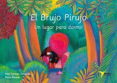 EL BRUJO PIRUJO: UN LUGAR PARA DORMIR | 9788494711305 | MARI CARMEN GONZÁLEZ Y SILVIA ÁLVAREZ