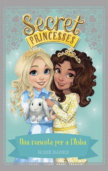 SECRET PRINCESSES 8 UNA MASCOTA PER A L'ASHA | 9788424662257 | ROSIE BANKS
