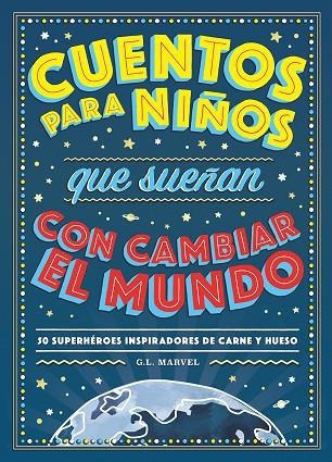 CUENTOS PARA NIÑOS QUE SUEÑAN CON CAMBIAR EL MUNDO | 9788417128531 | MARCELO E. MAZZANTI & SARA C.LABRADA
