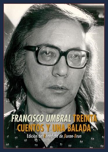 Treinta cuentos y una balada | 9788417146337 | Francisco Umbral