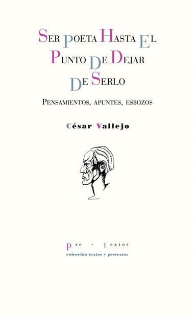 SER POETA HASTA EL PUNTO DE DEJAR DE SERLO | 9788416906161 | CESAR VALLEJO