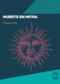 MUERTE EN MITRA | 9788494841514 | MIQUEL BOTA