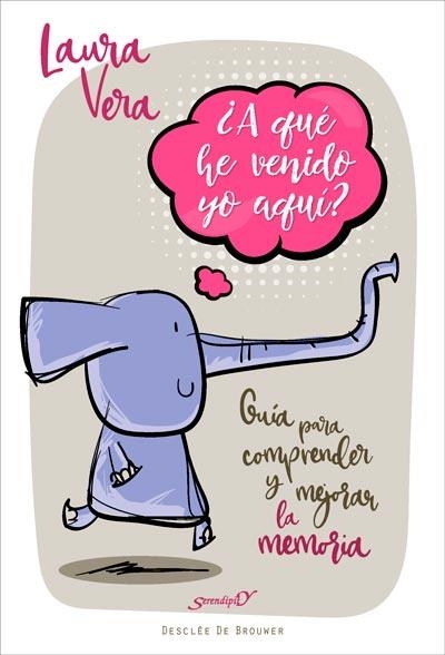 A QUE HE VENIDO YO AQUI? GUIA PARA COMPRENDER Y MEJORAR LA MEMORIA | 9788433029775 | LAURA VERA PATIER