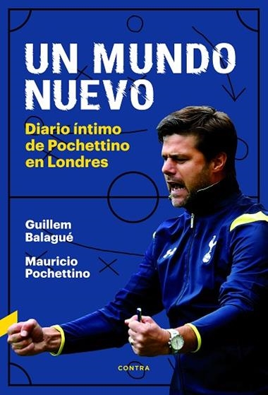 UN MUNDO NUEVO | 9788494858307 | GUILLEM BALAGUE & MAURICIO POCHETTINO
