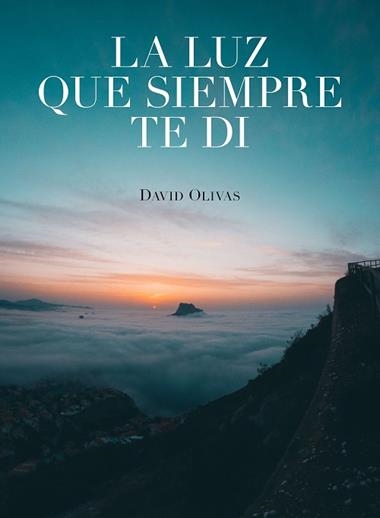 LA LUZ QUE SIEMPRE TE DI | 9788416890750 | DAVID OLIVAS