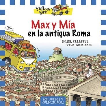 YELLOW VAN 12 MAX Y MIA EN LA ANTIGUA ROMA | 9788424663162 | VITA DICKINSON & ROSER CALAFELL