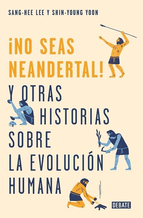 ¡NO SEAS NEANDERTAL! | 9788499928029 | SANG HEE LEE & SHIN YOUNG YOON