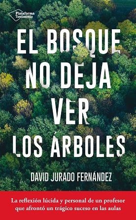 EL BOSQUE NO DEJA VER LOS ARBOLES | 9788416820467 | DAVID JURADO FERNANDEZ