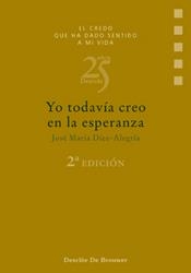 YO TODAVIA CREO EN LA ESPERANZA | 9788433013958 | DIEZ ALEGRIA, JOSE MARIA