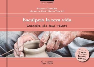 ESCULPEIX LA TEVA VIDA | 9788499759982 | FRANCESC TORRALBA ROSSELLO & MONTSERRAT FLECK & MARINA VINARDELL