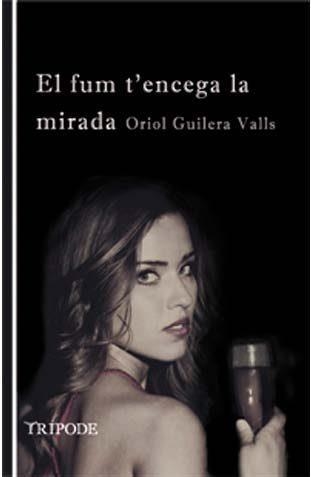 EL FUM T'ENCEGA LA MIRADA | 9788494881602 | ORIOL GUILERA VALLS