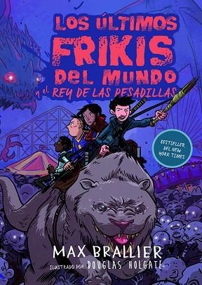 LOS ULTIMOS FRIKIS DEL MUNDO 03 Y EL REY DE LAS PESADILLAS | 9788417390129 | MAX BRALLIER & DOUGLAS HOLGATE