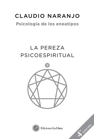 PSICOLOGIA DE LOS ENEATIPOS 09 LA PEREZA PSICOESPIRITUAL | 9788416145508 | CLAUDIO NARANJO