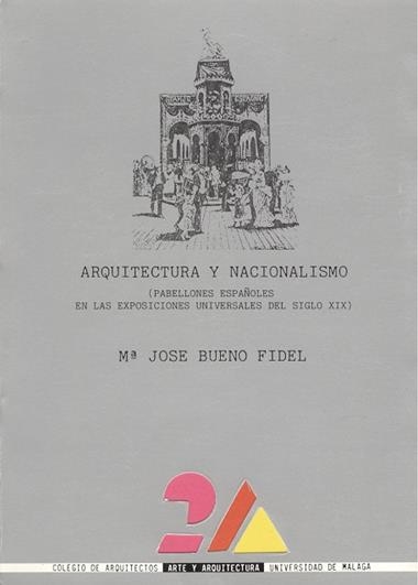 Arquitectura y Nacionalismo. Pabellones Españoles en las
exposiciones universales del siglo XIX | 9788474961393 | MªJose Bueno Fidel