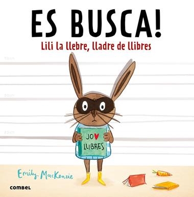 ES BUSCA LILI LA LLEBRE LLADRE DE LLIBRES | 9788491010432 | EMILY MACKENZIE