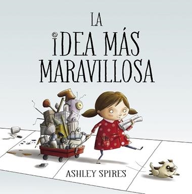 LA IDEA MAS MARAVILLOSA | 9788448848804 | ASHLEY SPIRES