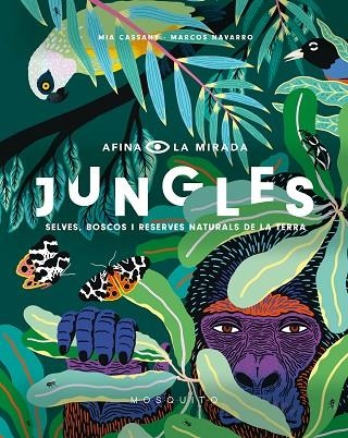JUNGLES SELVES BOSCOS I RESERVES NATURALS DE LA TERRA | 9788494831973 | MIA CASSANY