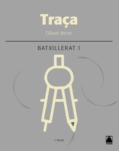 TRAÇA DIBUIX TECNIC BATXILLERAT 1 | 9788430753406 | J. RICART