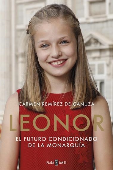 LEONOR EL FUTURO CONDICIONADO DE LA MONARQUIA | 9788401022104 | CARMEN REMIREZ DE GANUZA