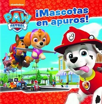 PATRULLA CANINA ¡MASCOTAS EN APUROS! | 9788448848057 | NICKELODEON