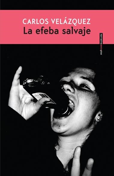 LA EFEBA SALVAJE | 9786079436704 | CARLOS VELAZQUEZ