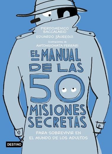 EL MANUAL DE LAS 50 MISIONES SECRETAS PARA SOBREVIVIR EN EL MUNDO DE LOS ADULTOS | 9788408194118 | PIERDOMENICO BACCALARIO & EDUARDO JAUREGUI