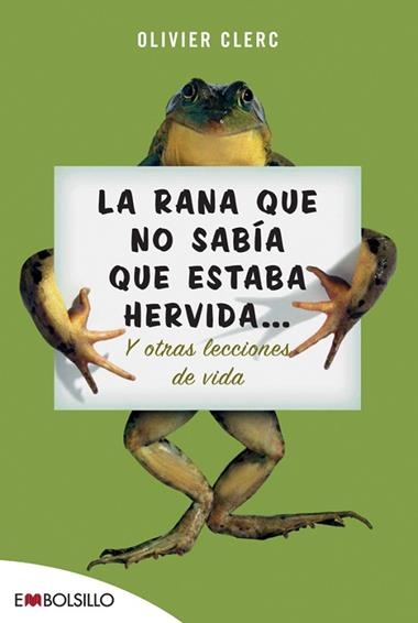 LA RANA QUE NO SABIA QUE ESTABA HERVIDA | 9788496748354 | OLIVIER CLERC
