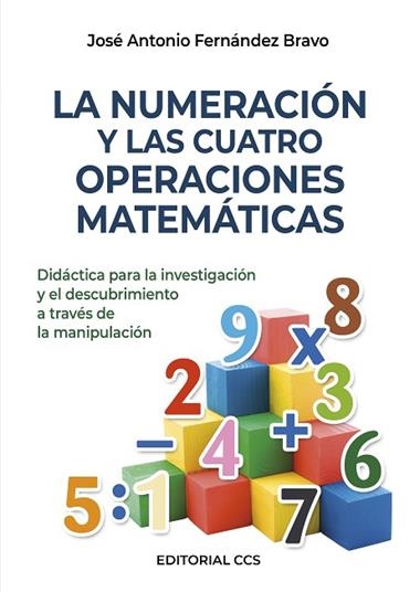 LA NUMERACION Y LAS CUATRO OPERACIONES MATEMATICAS | 9788490234419 | JOSE ANTONIO FERNANDEZ BRAVO
