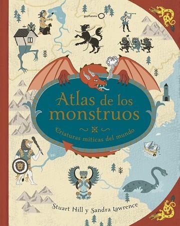 ATLAS DE LOS MONSTRUOS | 9788408180302 | SANDRA LAWRENCE & STUART HILL
